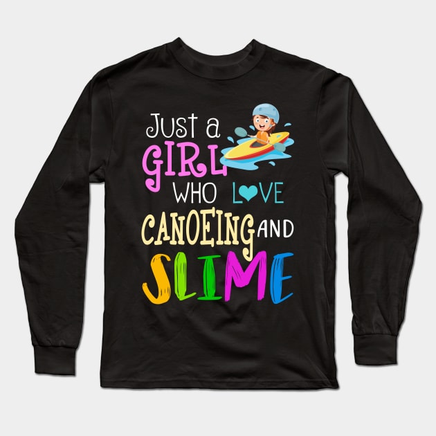 Just A Girl Who Loves Canoeing And Slime Long Sleeve T-Shirt by martinyualiso